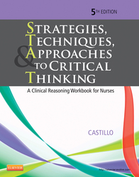 Strategies, Techniques, & Approaches to Critical Thinking: A Clinical Reasoning Workbook for Nurses