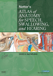 Netter's Atlas of Anatomy for Speech, Swallowing, and Hearing: 1ed