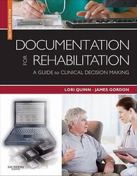 Documentation for Rehabilitation: A Guide to Clinical Decision Making