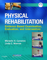 PHYSICAL REHABILITATION: EVIDENCE-BASED EXAMINATION, EVALUATION, AND INTERVENTION