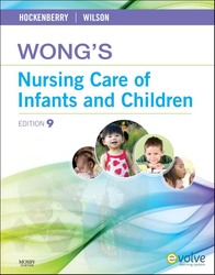 WONG’S NURSING CARE OF INFANTS AND CHILDREN, NINTH EDITION