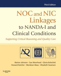 NOC AND NIC LINKAGES TO NANDA-I AND CLINICAL CONDITIONS: SUPPORTING CRITICAL REASONING AND QUALITY C