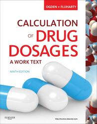 CALCULATION OF DRUG DOSAGES: A WORK TEXT, NINTH EDITION