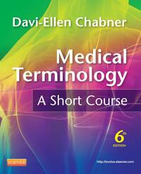 MEDICAL TERMINOLOGY: A SHORT COURSE